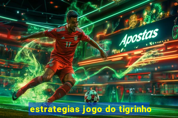 estrategias jogo do tigrinho